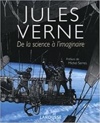 Jean Paul Dekiss - Jules Verne : De la science à l'imaginaire