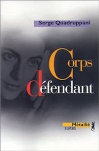 Serge Quadruppani - Corps défendant