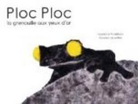 Couverture du livre Ploc Ploc la Grenouille aux Yeux d'Or - Laurence Puidebois