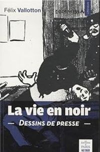 Felix Vallotton - La vie en noir