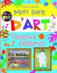 Rosie Dickins - Mon livre d'art : Tableaux célèbres