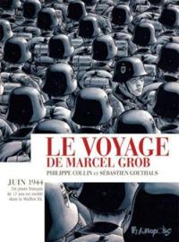 Couverture du livre Le voyage de Marcel Grob - Sebastien Goethals - Philippe Collin