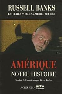 Couverture du livre Amérique, notre histoire - Russell Banks - Jean Michel Meurice