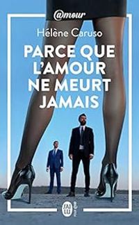 Couverture du livre Parce que l'amour ne meurt jamais - Helene Caruso