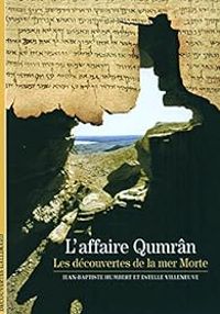 Jean Baptiste Humbert - Estelle Villeneuve - L'affaire Qumrân : Les découvertes de la mer Morte