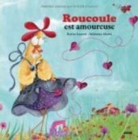 Couverture du livre Roucoule est amoureuse - Stephanie Alastra - Karine Laurent