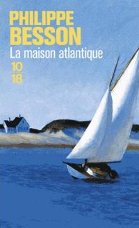 Philippe Besson - La maison Atlantique