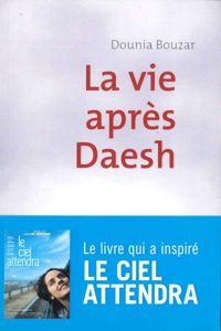 Couverture du livre La vie après Daesh - Dounia Bouzar