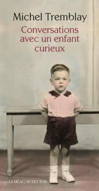 Michel Tremblay - Conversations avec un enfant curieux