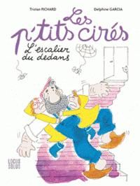 Tristan Pichard - Delphine Garcia - Les P'tits cirés : L'escalier du dedans