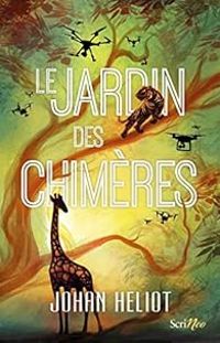 Couverture du livre Le jardin des chimères - Johan Heliot