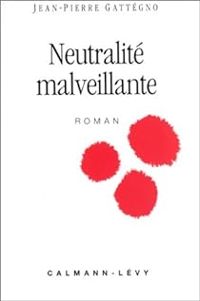 Jean Pierre Gattegno - Neutralité malveillante