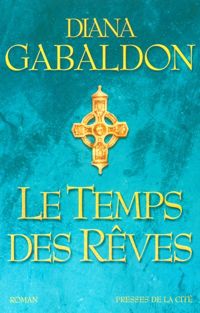 Couverture du livre Le Temps des rêves - Diana Gabaldon