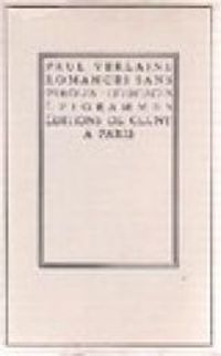 Couverture du livre Romances sans paroles. Dédicaces. Épigrammes. La Bonne chanson. Amour. Bonheur. Chansons pour elle - Paul Verlaine - Yves Gerard Le Dantec