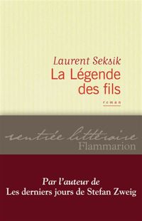 Laurent Seksik - La Légende des fils