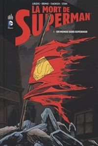 Karl Kesel - Dan Jurgens - Jon Bogdanove - Jackson Guice - Un monde sans Superman