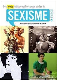 Couverture du livre Les mots indispensables pour parler du sexisme - Alexandre Messager - Jessie Magana