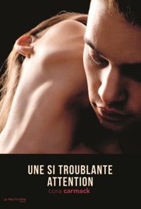 Couverture du livre Une si troublante attention - Cora Carmack