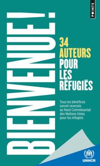 Couverture du livre Bienvenue !. 34 auteurs pour les réfugiés - Editions Points