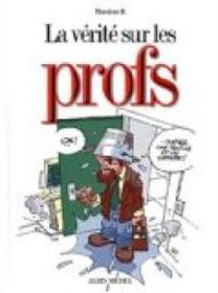 Couverture du livre La vérité sur les profs - Monsieur B