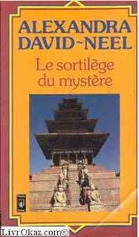 Couverture du livre Le sortilège du mystère - Alexandra David Neel