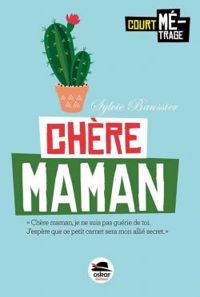 Couverture du livre Court métrage : Chère maman - Sylvie Baussier