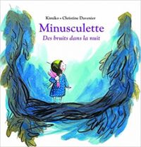 Couverture du livre Minusculette des bruits dans la nuit - Kimiko  - Christine Davenier