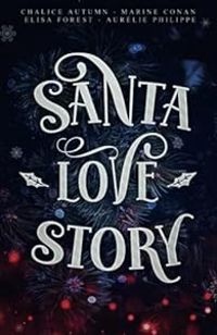 Couverture du livre Santa love story - Marine Conan - Aurelie Philippe - Elisa Forest - Chalice Autumn