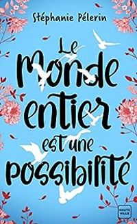 Stephanie Pelerin - Le monde entier est une possibilité