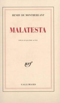 Couverture du livre Malatesta - Henry De Montherlant