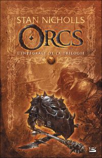 Stan Nicholls - Les Intégrales Bragelonne – Orcs