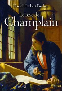 Couverture du livre Le Rêve de Champlain - David Hackett Fischer