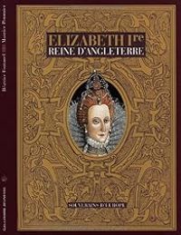 Couverture du livre Elizabeth Ire, reine d'Angleterre - Beatrice Fontanel