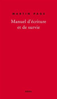 Couverture du livre Manuel d'écriture et de survie (BIOGRAPHIE) - Martin Page