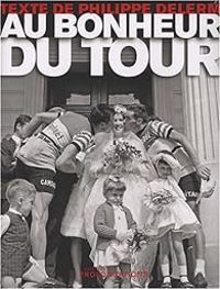 Couverture du livre Au bonheur du Tour - Philippe Delerm