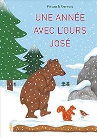 Bernadette Gervais - Francesco Pittau - Une année avec l'ours José