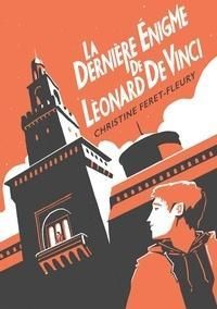 Couverture du livre La dernière énigme de Léonard de Vinci - Christine Feret Fleury