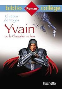 Couverture du livre Yvain ou le Chevalier au lion - Chretien De Troyes