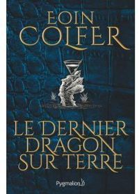 Couverture du livre Le Dernier Dragon sur Terre - Eoin Colfer