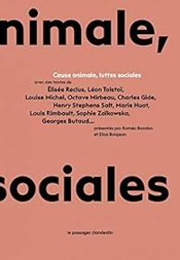 Couverture du livre Cause animale, luttes sociales - Leon Tolstoi - Octave Mirbeau - Louise Michel - Elisee Reclus - Elias Boisjean - Georges Butaud - Henry Stephens Salt