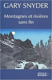 Gary Snyder - Montagnes et rivières sans fin