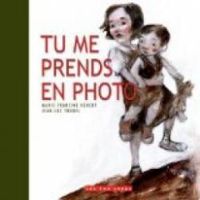 Couverture du livre Tu me prends en photo - Marie Francine Hebert - Jean Luc Trudel