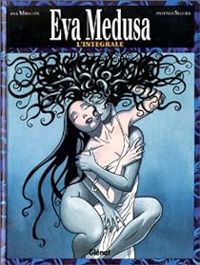 Couverture du livre Eva Medusa, l'intégrale - Ana Miralles - Antonio Segura