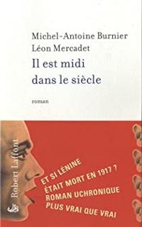 Michel Antoine Burnier - Leon Mercadet - Il est midi dans le siècle