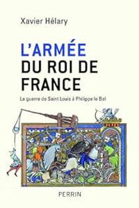 Couverture du livre L'armée du roi de France - Xavier Helary