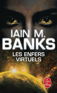 Couverture du livre Les Enfers virtuels (Cycle de la Culture - Iain M Banks