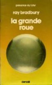 Ray Bradbury - La grande roue