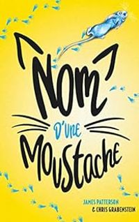 James Patterson - Chris Grabenstein - Nom d'une moustache