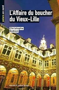 Christophe Debien - L'affaire du boucher du Vieux-Lille