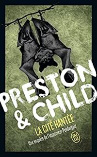 Douglas Preston - Lincoln Child - La Cité hantée